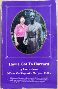 How I Got to Harvard:  Off and on Stage with Margaret Fuller