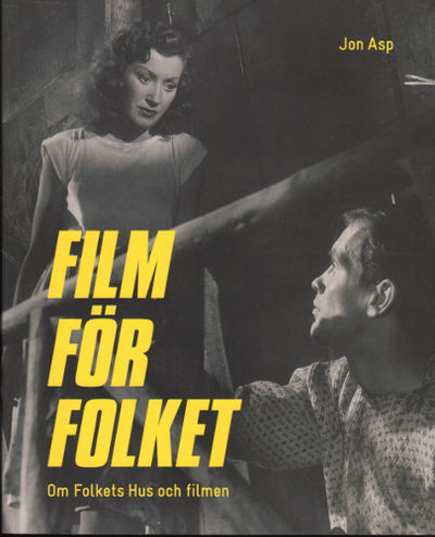 FILM FÖR FOLKET. Om Folkets Hus och filmen.