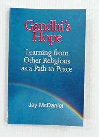 Gandhi's Hope: Learning From World Religions As A Path To Peace