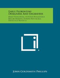 Early Florentine Designers and Engravers: Maso Finiguerra, Antonio Pollaiuolo, Baccio Baldini,...