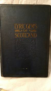 cover of LYRIC GEMS OF SCOTLAND, A COLLECTION OF THE MOST ADMIRED SCOTTISH SONGS ARRANGED WITH PIANOFORTE ACCOMPANIMENTS