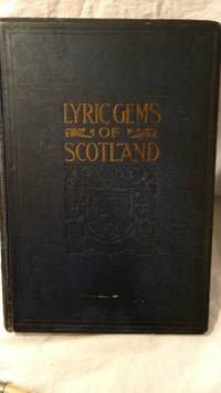 LYRIC GEMS OF SCOTLAND, A COLLECTION OF THE MOST ADMIRED SCOTTISH SONGS ARRANGED WITH PIANOFORTE...