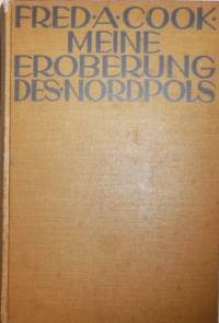 image of Meine Eroberung Des Nordpols Ubersetzt Von Erwin Volkmann Mit 56 Bildern Und Abbildungen