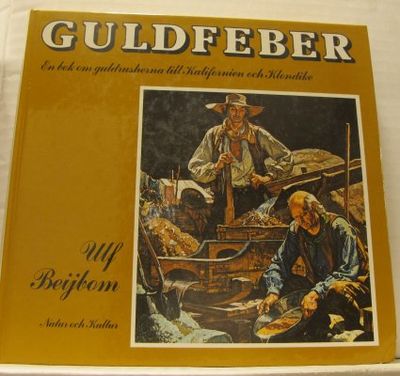Guldfeber. En bok om guldrusherna till…