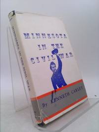 Minnesota in the Civil War by Kenneth Carley - 1961