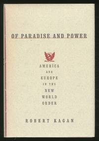 Of Paradise and Power: America and Europe in the New World Order