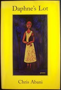 DAPHNE'S LOT by Chris Abani - Paperback - Signed First Edition - 2003 - from Champ & Mabel Collectibles (SKU: P6082)