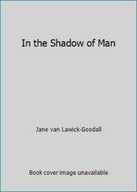 In the Shadow of Man by Goodall, Jane - 1971