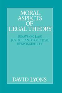 Moral Aspects of Legal Theory: Essays on Law Justice and Political Responsibility