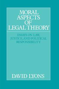 Moral Aspects of Legal Theory: Essays on Law, Justice, and Political Responsibility