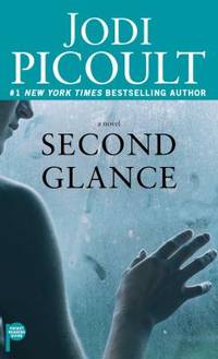 Second Glance : A Novel by Jodi Picoult - 2016