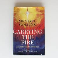 Carrying the Fire: An Astronaut&#039;s Journeys by Michael Collins (1974) Hardcover by Michael Collins; Charles A. Lindbergh [Foreword] - 1974-01-01