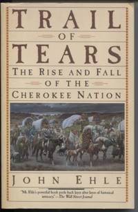 Trail of Tears ; The Rise and Fall of the Cherokee Nation The Rise and  Fall of the Cherokee Nation