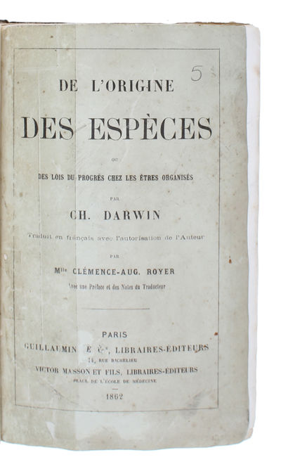 De L'Origine des Espèces ou des Lois du Progrès chez les Étres organisés par Ch. Darwin. Traduit en francais sur le troisieme Édition avec l'autorisation de l'Auteur par Mlle Clémence-Auguste Royer. Avec une Preface et des Notes du Traducteur. - [FIRST FRENCH EDITION OF THE "ORIGIN"] (photo 2)