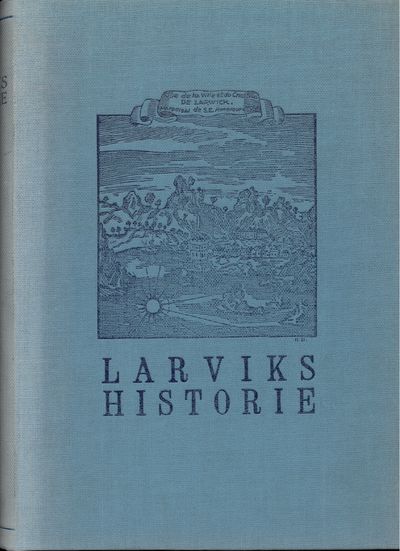 Larviks historie. Utgit efter foranstaltning av…