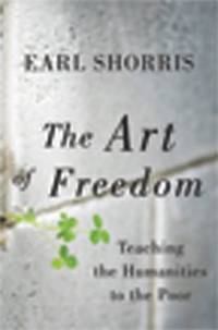 The Art of Freedom : Teaching the Humanities to the Poor