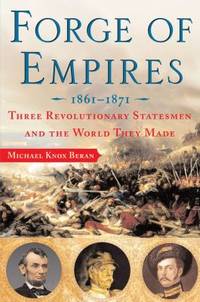 Forge of Empires 1861-1871: Three Revolutionary Statesmen and the World They Made
