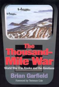 The Thousand-Mile War : World War II in Alaska and the Aleutians