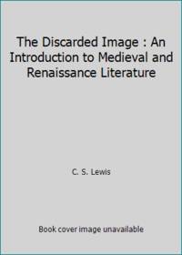 image of The Discarded Image : An Introduction to Medieval and Renaissance Literature