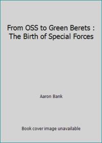 From OSS to Green Berets : The Birth of Special Forces