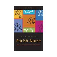 Essential Parish Nurse: ABCs for Congregational Health Ministry
