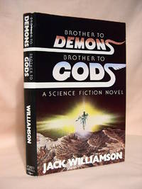 BROTHER TO DEMONS, BROTHER TO GODS by Williamson, Jack - 1979