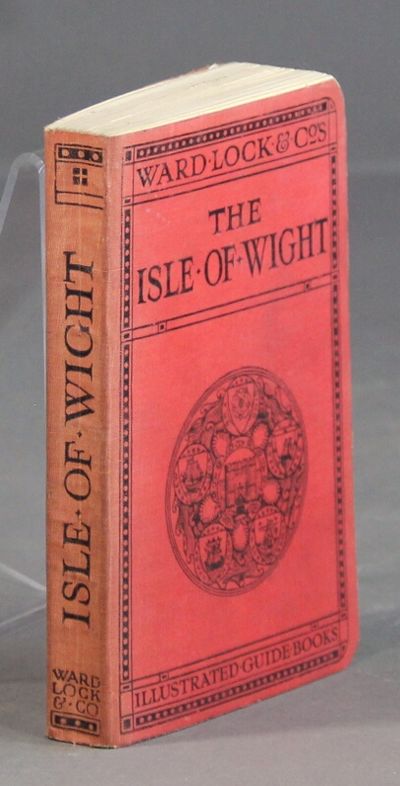 A pictorial and descriptive guide to the Isle of Wight with map of the island, plans of Ryde, Sandown, Shanklin, Ventnor, Cowes, Newport and Carisbrooke. One hundred illustrations. Twenty-second edition, revised