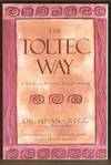 THE TOLTEC WAY A Guide to Personal Transformation
