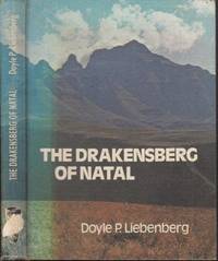 The Drakensberg of Natal (Signed) by Doyle P Liebenberg - Hardcover - . - from Africana Books (SKU: 2001165)