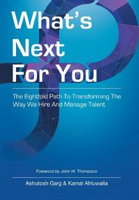 What's Next for You: The Eightfold Path to Transforming the Way We Hire and Manage Talent
