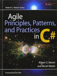 Agile Principles, Patterns, and Practices in C# (Robert C. Martin Series)