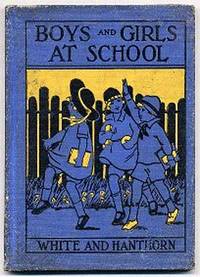 Boys and Girls at School: Do and Learn Readers: A First Primer by Margaret L. & Alice Hanthorn WHITE - Hardcover - 1930 - from Between the Covers- Rare Books, Inc. ABAA (SKU: 139960)