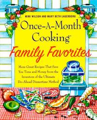 Once-A-Month Cooking Family Favorites: More Great Recipes That Save You Time and Money from the...