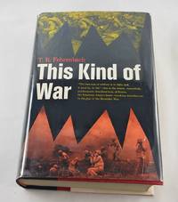 This Kind of War - w/ Dust Jacket! by T.R. Fehrenbach - 1963-01-01