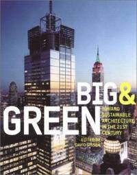 Big and Green : Toward Sustainable Architecture in the 21st Century