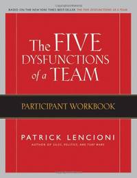 The Five Dysfunctions of a Team: Participant Workbook (J&acirc;B Lencioni Series)