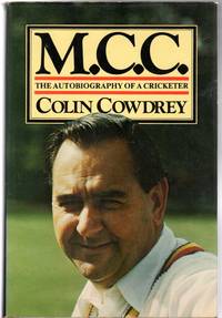 M.C.C. The Autobiography of a Cricketer by Colin Cowdrey - First Edition - 1976 - from YesterYear Books (SKU: 068700)