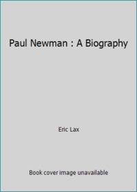 Paul Newman : A Biography