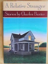 A RELATIVE STRANGER by Charles Baxter - 1st Edition 1st Printing - 1990 - from Joe Staats, Bookseller (SKU: 0027)