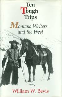 Ten Tough Trips: Montana Writers and the West