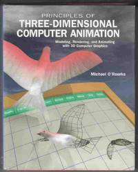 Principles of Three-Dimensional Computer Animation: Modeling, Rendering,  and Animating With 3D...