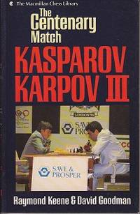 The Centenary Match - Kasparov / Karpov III - The Macmillan Chess Library