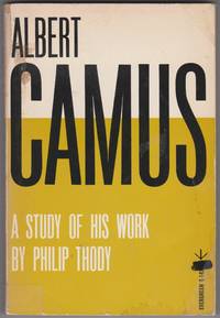 Albert Camus: A Study of His Work by Philip Thody - 1959