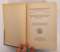 The Colonial Merchants and the American Revolution 1763 1776