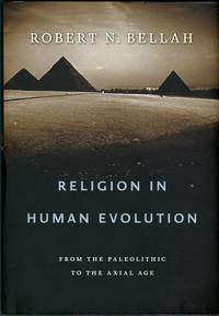 Religion In Human Evolution: From The Paleolithic To The Axial Age