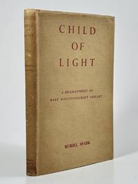 Child of Light. A Reassessment of Mary Wollstonecraft Shelley.