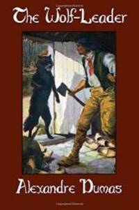 The Wolf-Leader by Alexandre Dumas - 2016-01-30 - from Books Express (SKU: 1479408220)