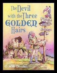The devil with the three golden hairs / by the Brothers Grimm folktale retold and illustrated by...