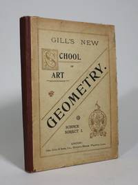 The New School of Art Geometry, Thoroughly Remodelled so as to Satisfy all the Requirements of...