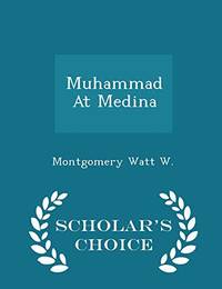 cover of Muhammad at Medina - Scholar's Choice Edition